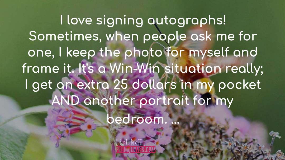 Zach Braff Quotes: I love signing autographs! Sometimes,