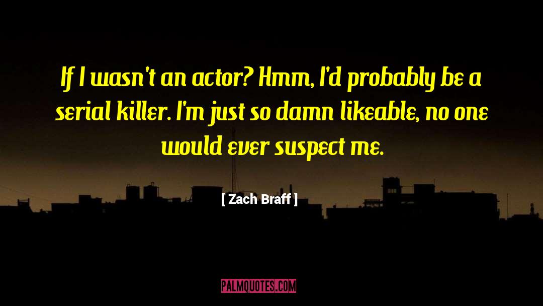 Zach Braff Quotes: If I wasn't an actor?