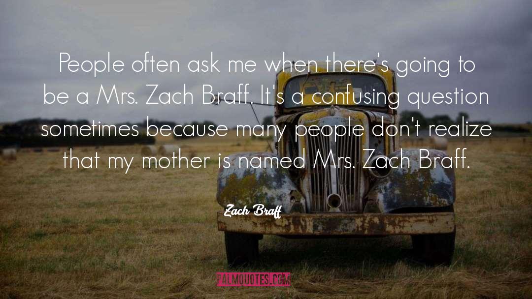 Zach Braff Quotes: People often ask me when