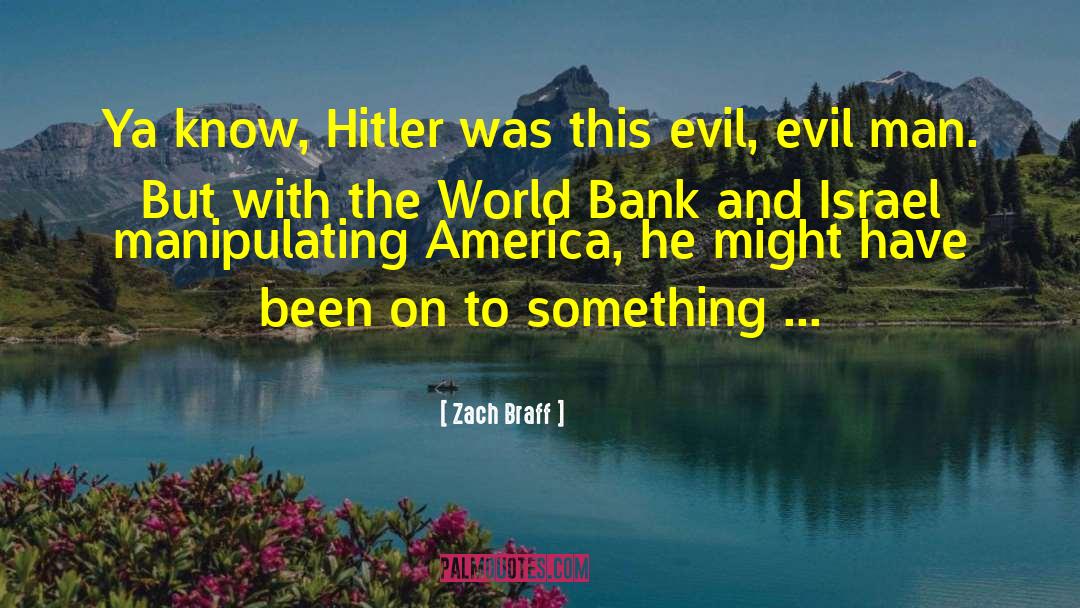 Zach Braff Quotes: Ya know, Hitler was this