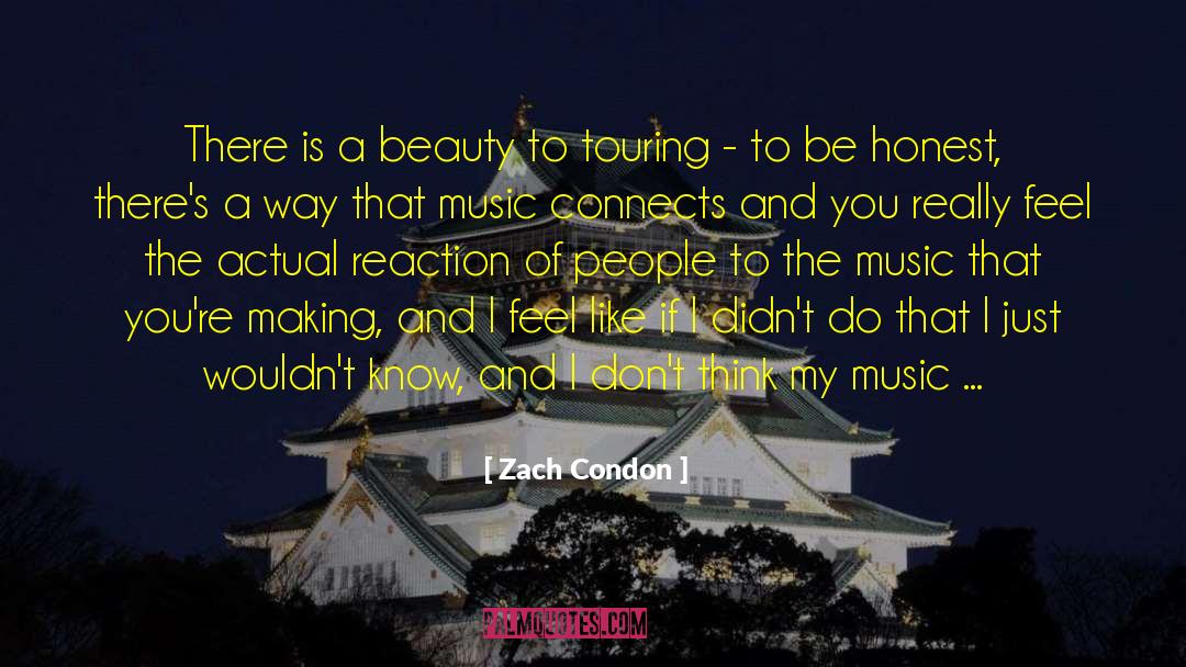 Zach Condon Quotes: There is a beauty to