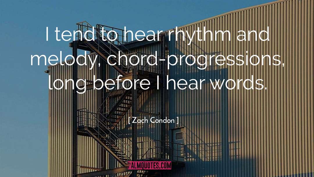Zach Condon Quotes: I tend to hear rhythm