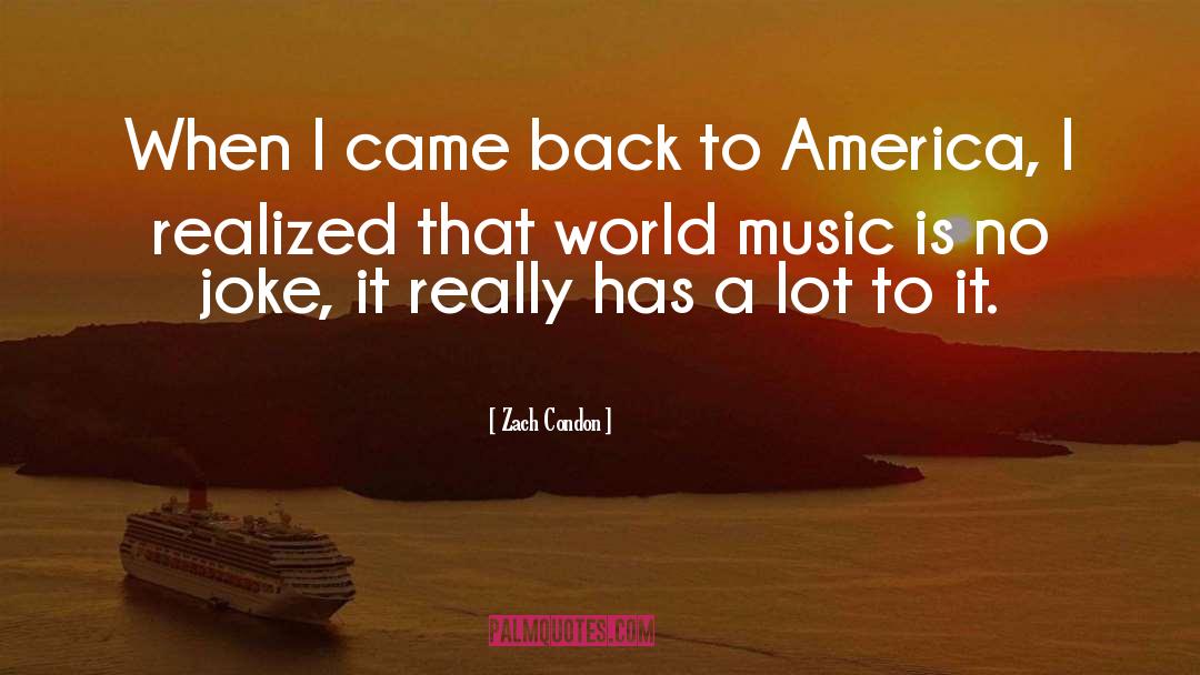 Zach Condon Quotes: When I came back to