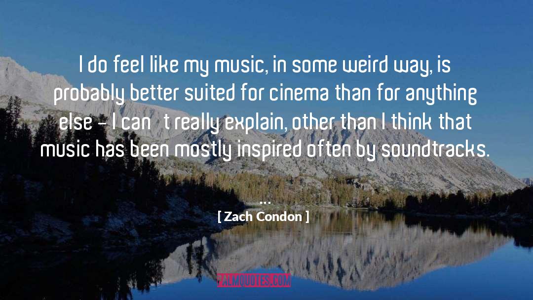 Zach Condon Quotes: I do feel like my