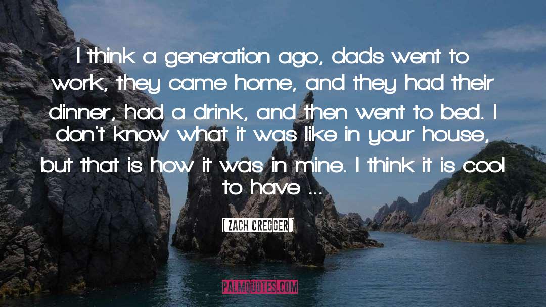 Zach Cregger Quotes: I think a generation ago,