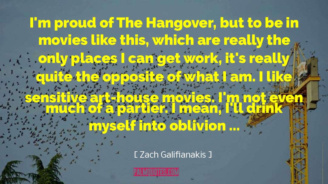 Zach Galifianakis Quotes: I'm proud of The Hangover,