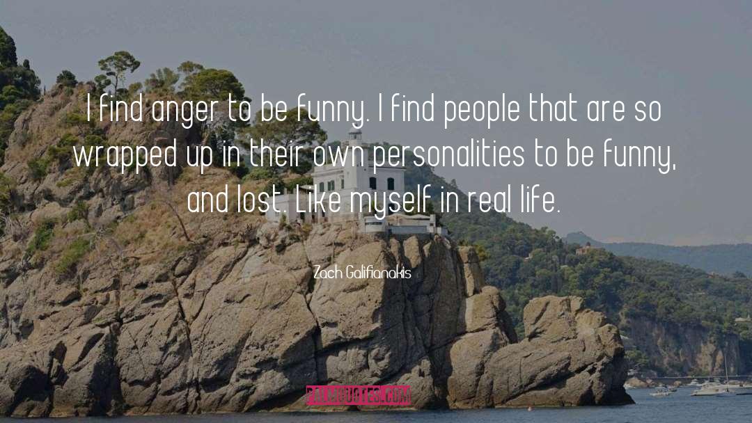 Zach Galifianakis Quotes: I find anger to be