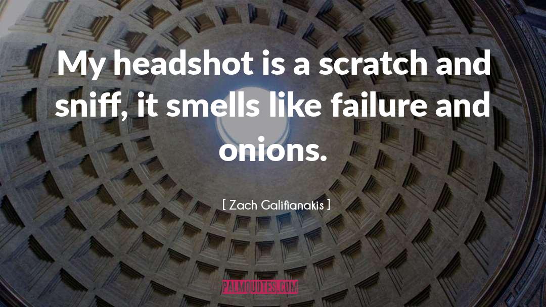 Zach Galifianakis Quotes: My headshot is a scratch