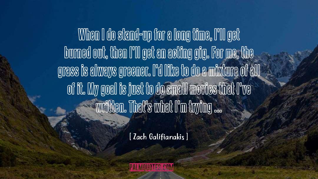 Zach Galifianakis Quotes: When I do stand-up for