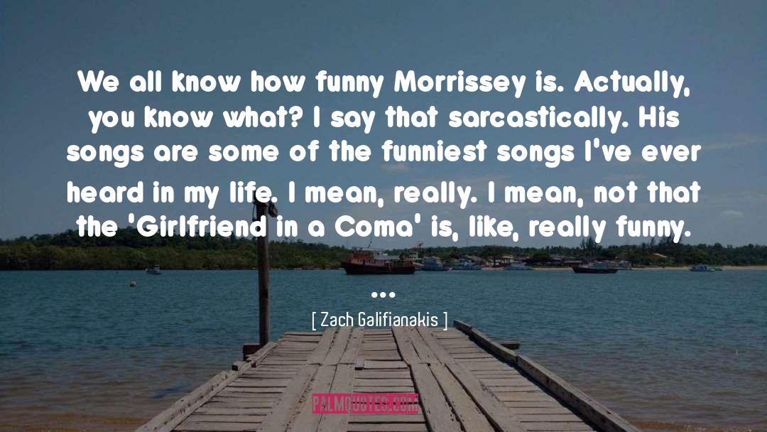 Zach Galifianakis Quotes: We all know how funny