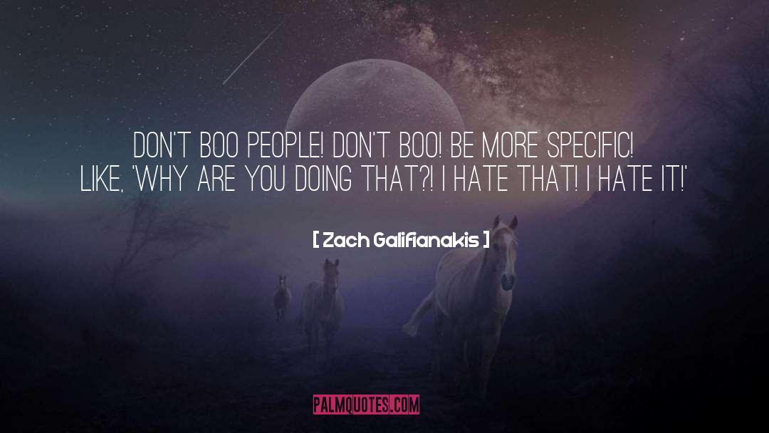 Zach Galifianakis Quotes: Don't boo people! Don't boo!