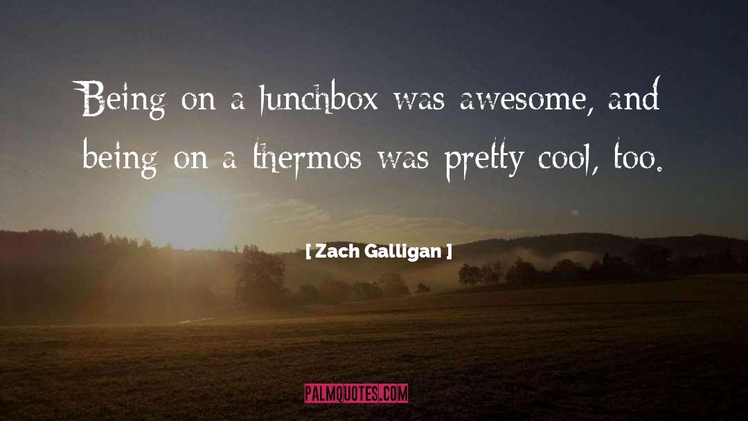 Zach Galligan Quotes: Being on a lunchbox was