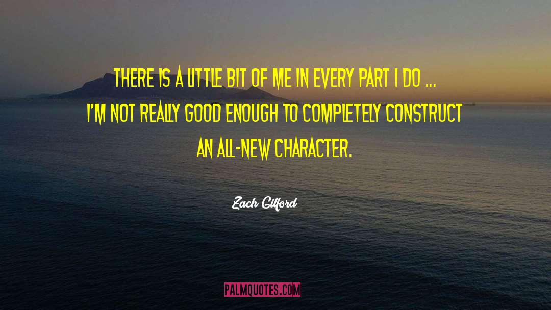 Zach Gilford Quotes: There is a little bit