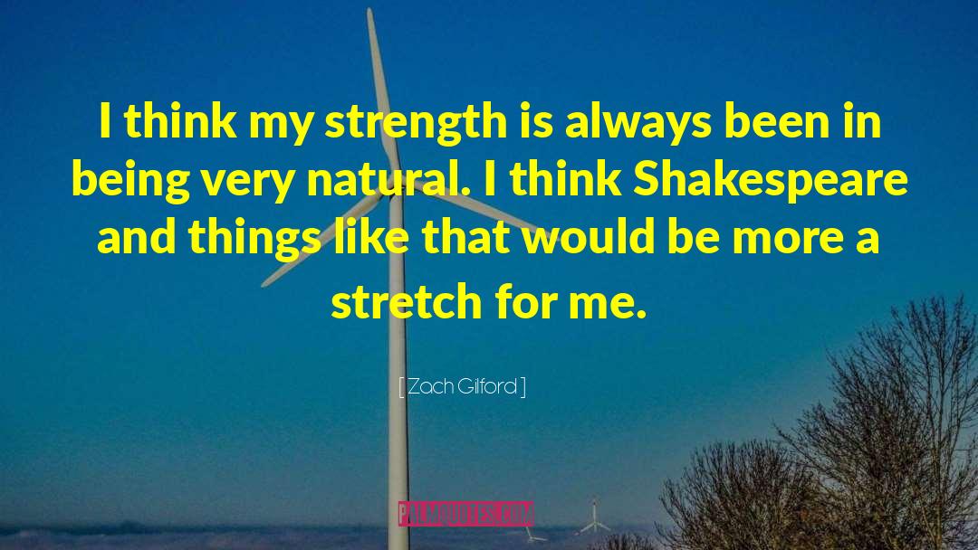 Zach Gilford Quotes: I think my strength is