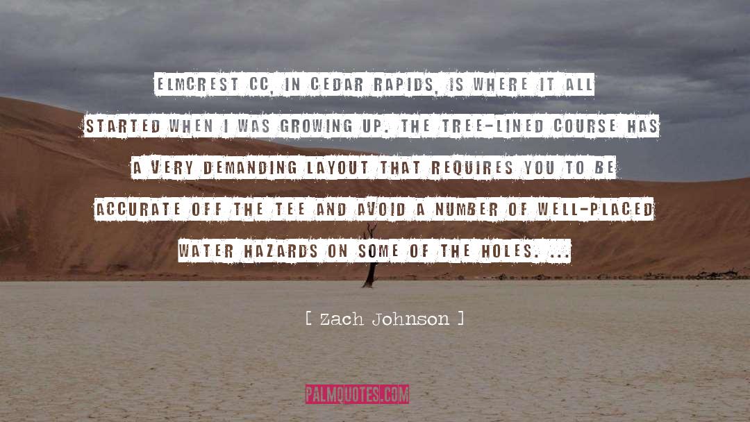 Zach Johnson Quotes: Elmcrest CC, in Cedar Rapids,