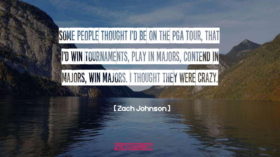 Zach Johnson Quotes: Some people thought I'd be