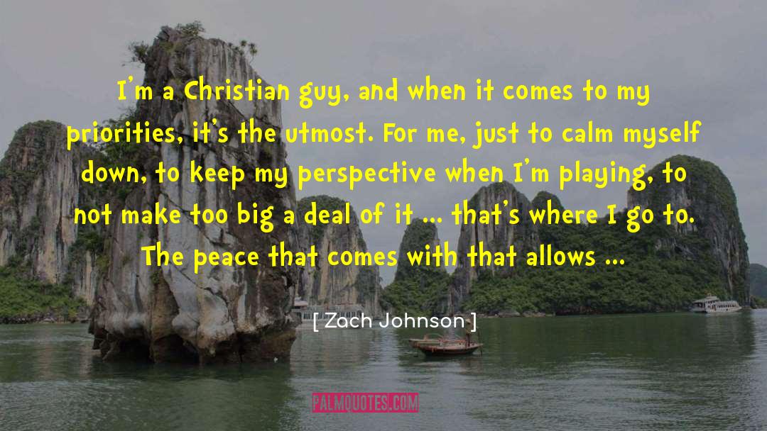 Zach Johnson Quotes: I'm a Christian guy, and