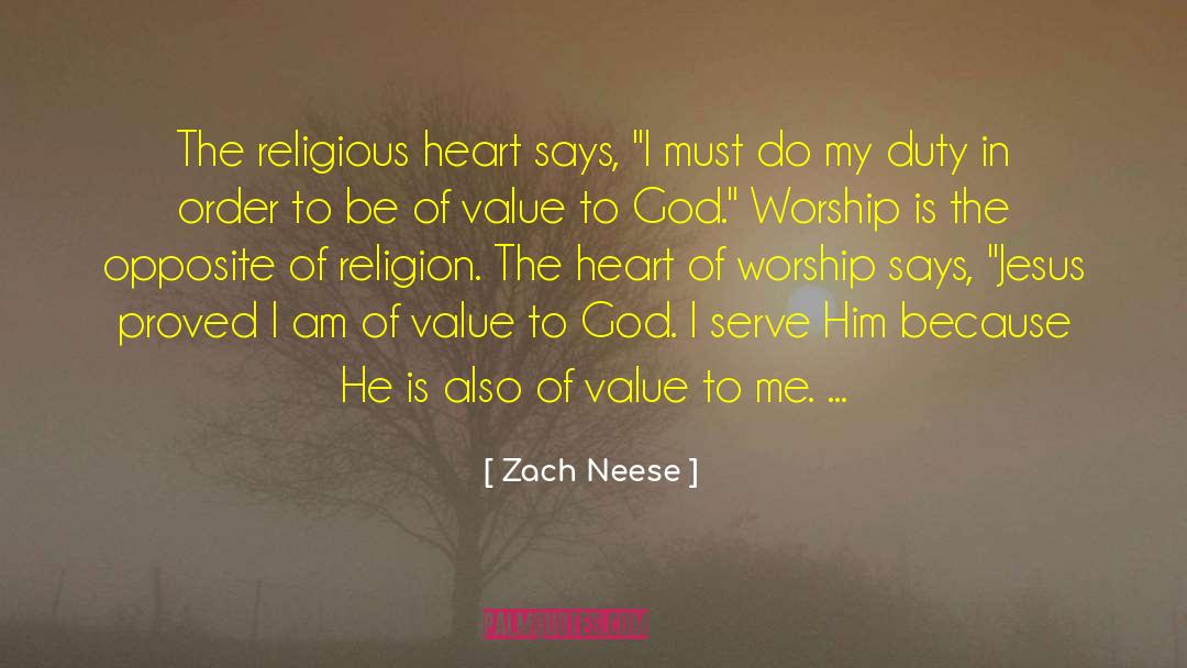Zach Neese Quotes: The religious heart says, 