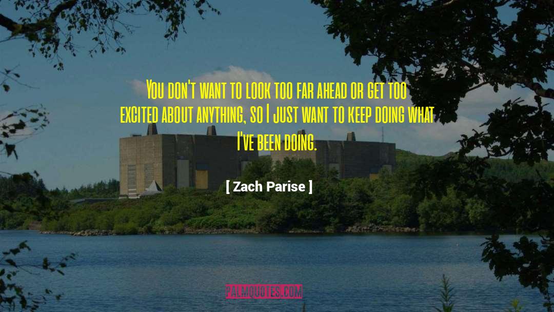 Zach Parise Quotes: You don't want to look