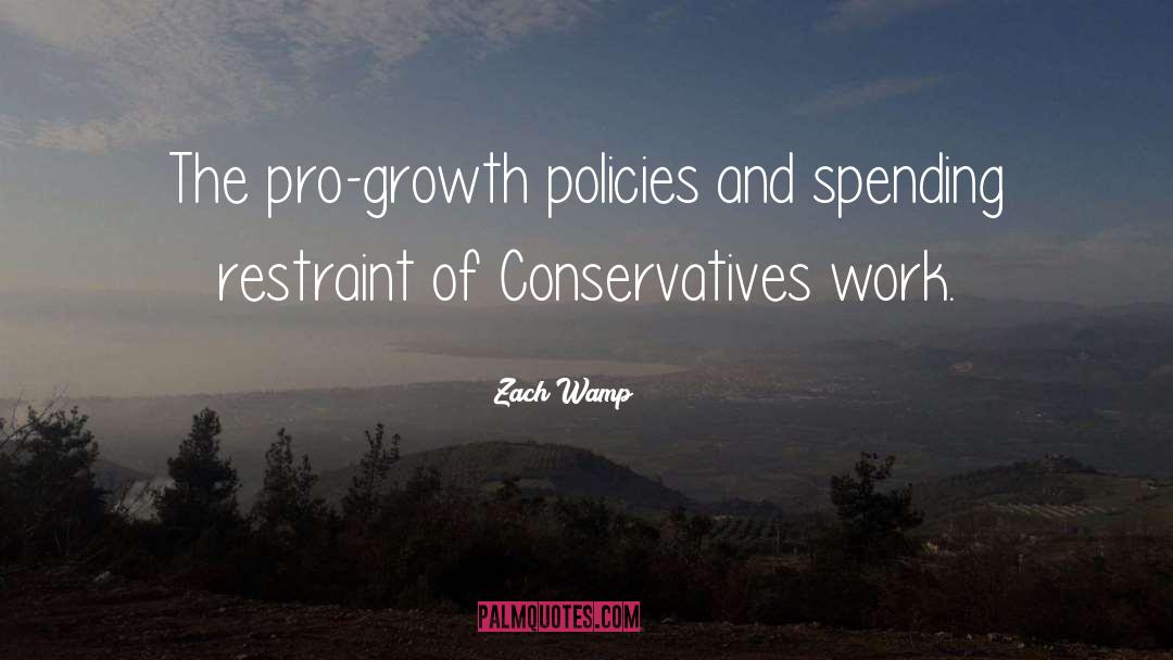 Zach Wamp Quotes: The pro-growth policies and spending