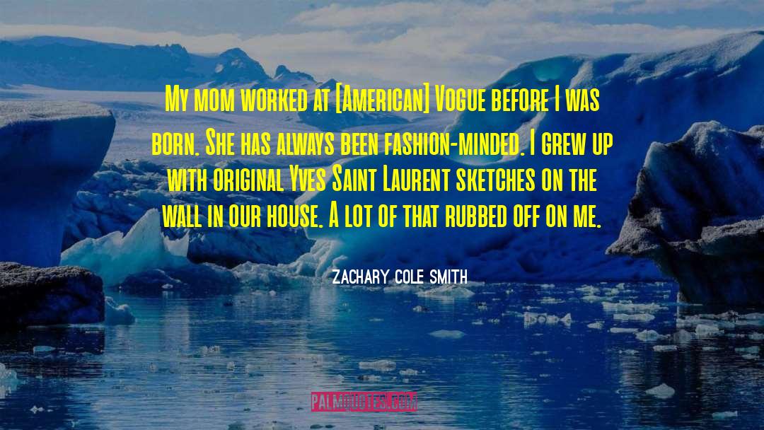 Zachary Cole Smith Quotes: My mom worked at [American]