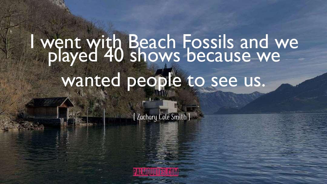 Zachary Cole Smith Quotes: I went with Beach Fossils