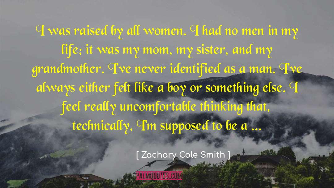 Zachary Cole Smith Quotes: I was raised by all