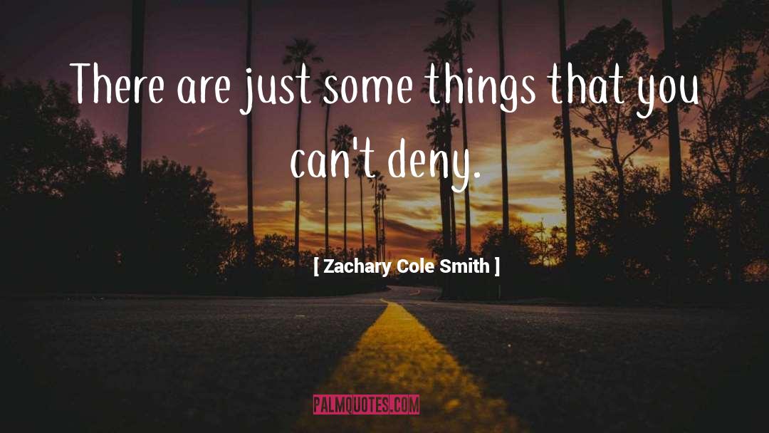 Zachary Cole Smith Quotes: There are just some things