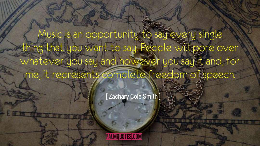 Zachary Cole Smith Quotes: Music is an opportunity to