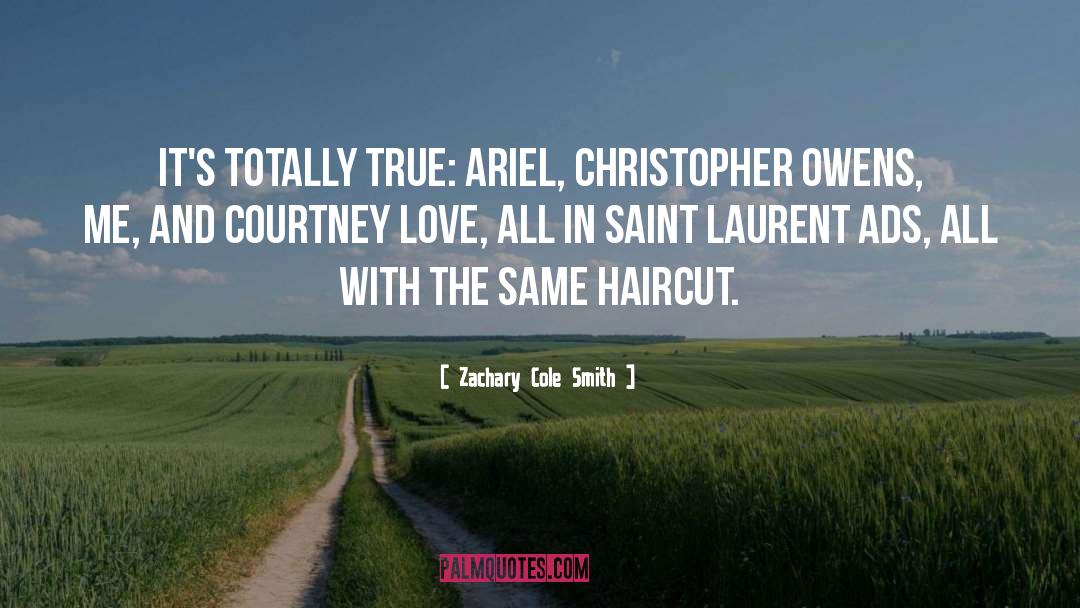 Zachary Cole Smith Quotes: It's totally true: Ariel, Christopher