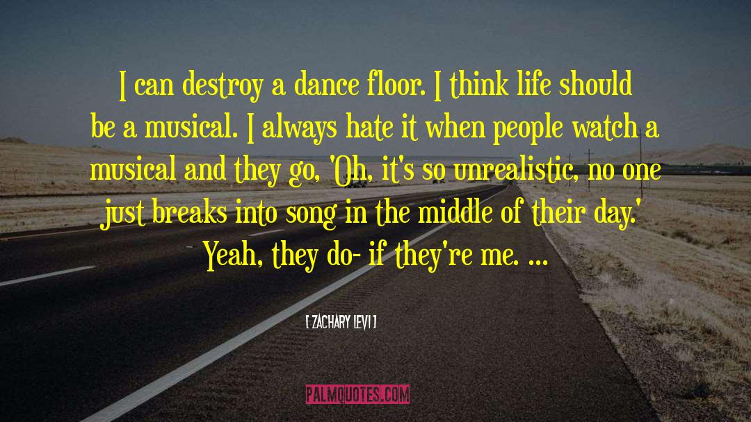 Zachary Levi Quotes: I can destroy a dance