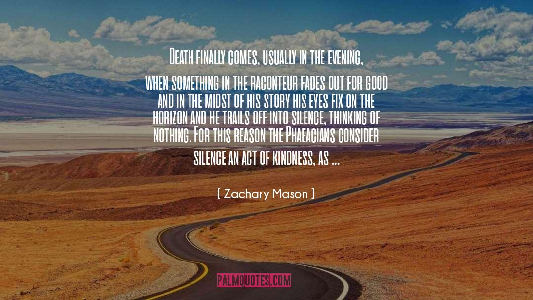 Zachary Mason Quotes: Death finally comes, usually in