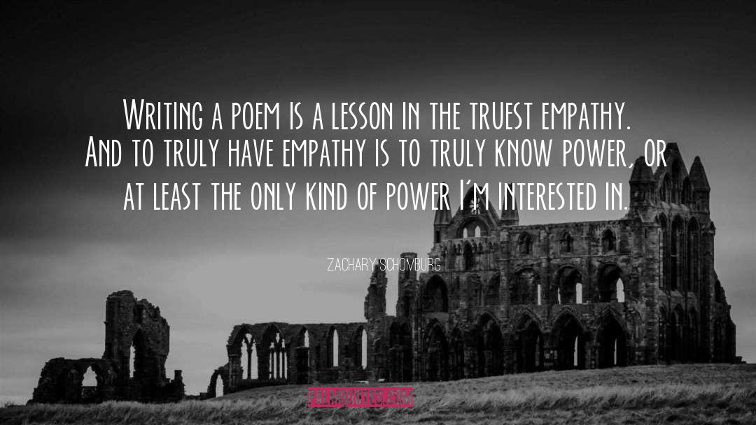 Zachary Schomburg Quotes: Writing a poem is a