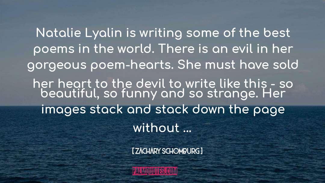Zachary Schomburg Quotes: Natalie Lyalin is writing some