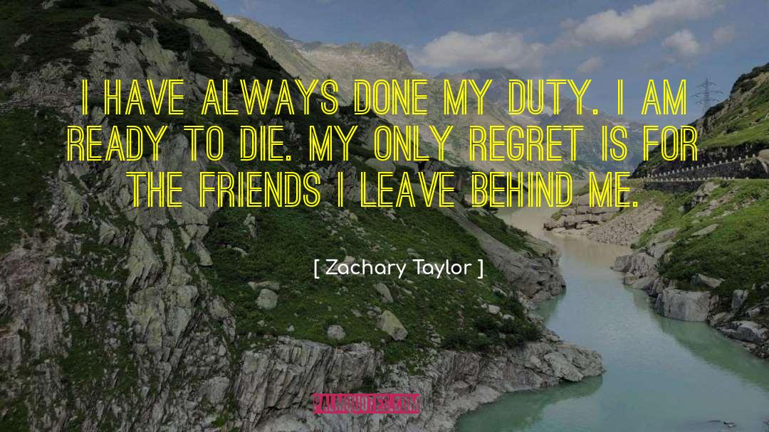 Zachary Taylor Quotes: I have always done my