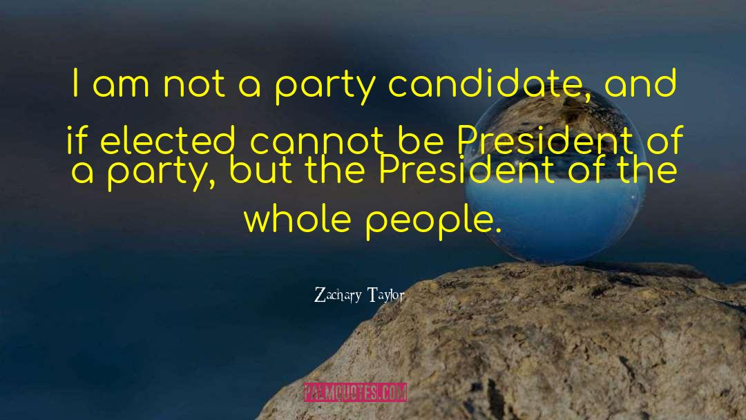 Zachary Taylor Quotes: I am not a party