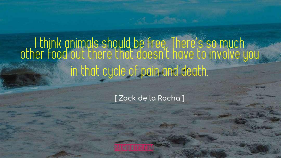Zack De La Rocha Quotes: I think animals should be
