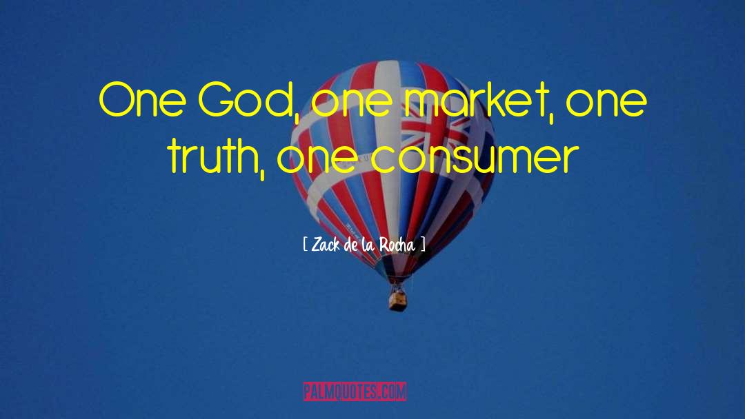 Zack De La Rocha Quotes: One God, one market, one