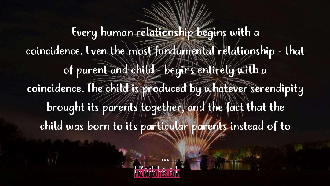 Zack Love Quotes: Every human relationship begins with