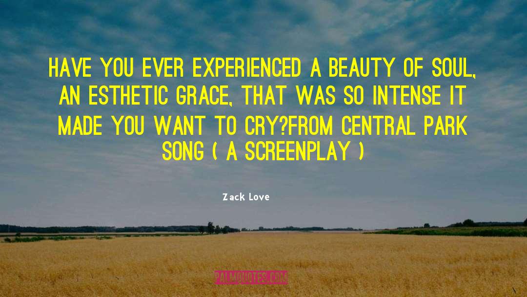 Zack Love Quotes: Have you ever experienced a