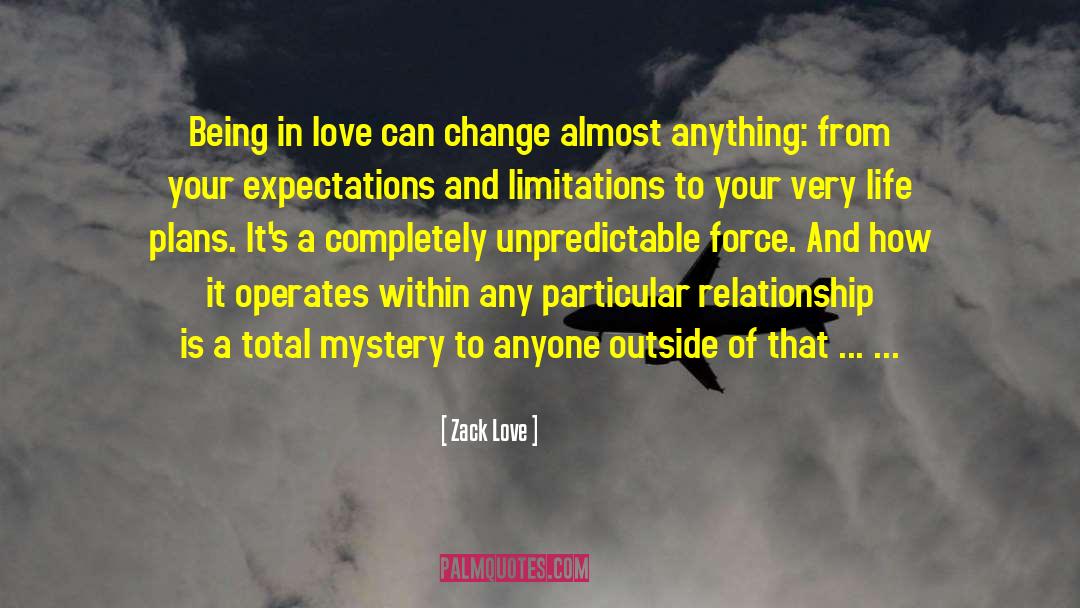 Zack Love Quotes: Being in love can change