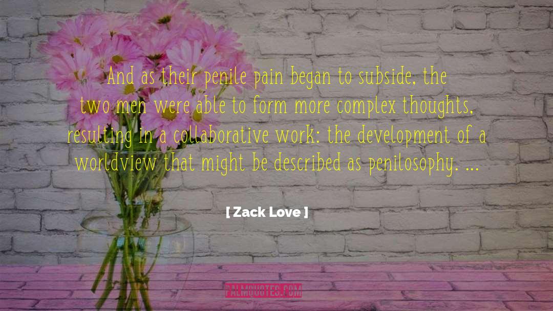 Zack Love Quotes: And as their penile pain