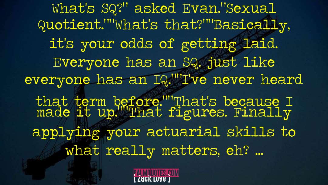 Zack Love Quotes: What's SQ?