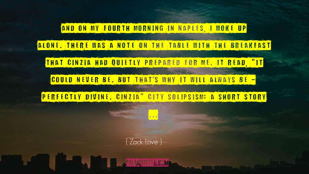 Zack Love Quotes: And on my fourth morning