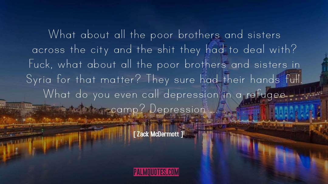 Zack McDermott Quotes: What about all the poor