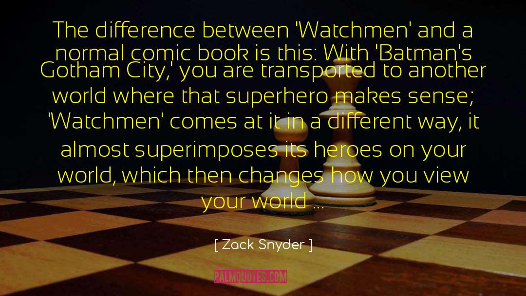 Zack Snyder Quotes: The difference between 'Watchmen' and