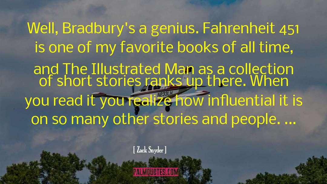Zack Snyder Quotes: Well, Bradbury's a genius. Fahrenheit