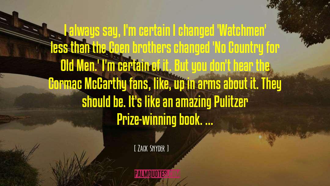 Zack Snyder Quotes: I always say, I'm certain