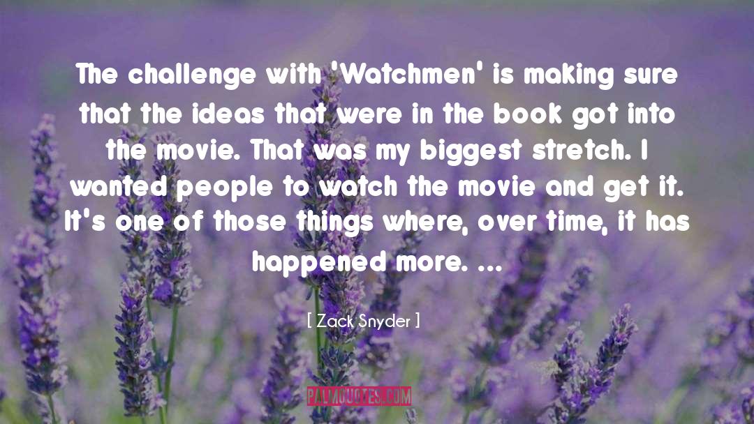 Zack Snyder Quotes: The challenge with 'Watchmen' is