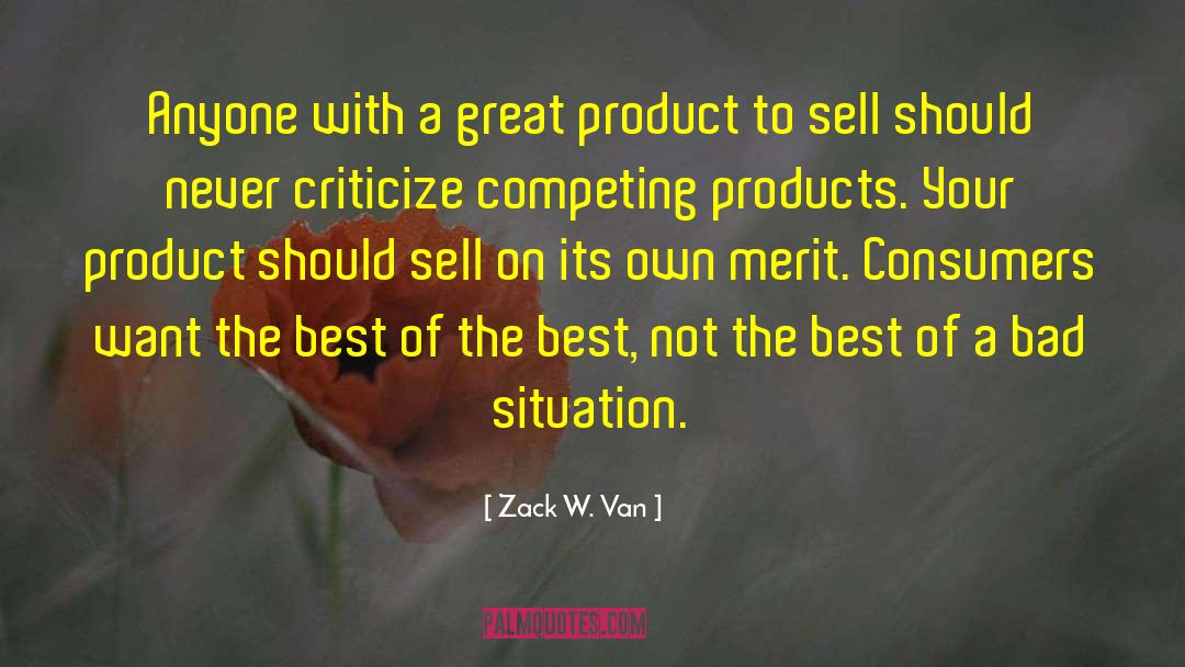 Zack W. Van Quotes: Anyone with a great product